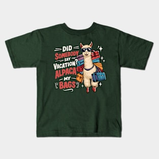 Did Somebody Say Vacation Alpaca My Bags Kids T-Shirt